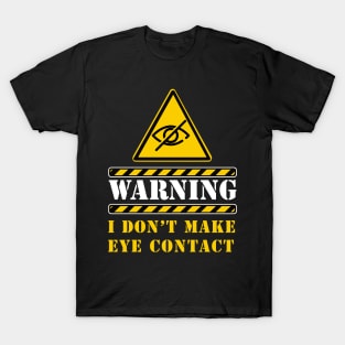 i don't make eye contact (autistic) T-Shirt